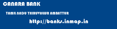 CANARA BANK  TAMIL NADU THIRUVALLUR AMBATTUR   banks information 